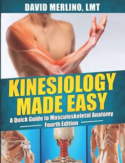 VIEW [EBOOK EPUB KINDLE PDF] Kinesiology Made Easy - A Quick Guide to Musculoskeletal Anatomy, Fourt