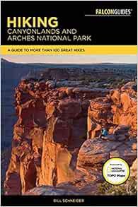 Access [EPUB KINDLE PDF EBOOK] Hiking Canyonlands and Arches National Parks: A Guide To More Than 60