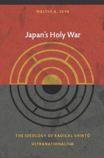 [ACCESS] [EBOOK EPUB KINDLE PDF] Japan's Holy War: The Ideology of Radical Shinto Ultranationalism (