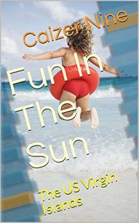 [GET] PDF EBOOK EPUB KINDLE Fun In The Sun: The US Virgin Islands by  Caizer Nine ☑️