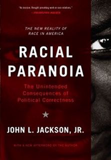 [Read] [EPUB KINDLE PDF EBOOK] Racial Paranoia: The Unintended Consequences of Political Correctness