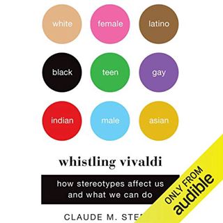 [VIEW] KINDLE PDF EBOOK EPUB Whistling Vivaldi: How Stereotypes Affect Us and What We Can Do by  Cla