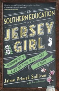 [VIEW] KINDLE PDF EBOOK EPUB The Southern Education of a Jersey Girl: Adventures in Life and Love in