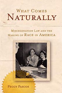 READ [KINDLE PDF EBOOK EPUB] What Comes Naturally: Miscegenation Law and the Making of Race in Ameri
