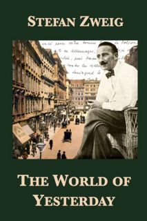 GET [KINDLE PDF EBOOK EPUB] The World of Yesterday by  Stefan Zweig,B. W. Huebsch,Helmut Ripperger �