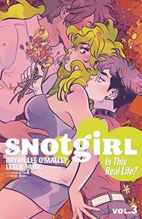 [View] [EPUB KINDLE PDF EBOOK] Snotgirl Volume 3: Is This Real Life? by  Bryan Lee O'Malley &  Lesli