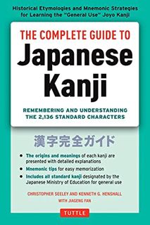 READ [PDF EBOOK EPUB KINDLE] The Complete Guide to Japanese Kanji: (JLPT All Levels) Remembering and