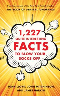 READ PDF EBOOK EPUB KINDLE 1,227 Quite Interesting Facts to Blow Your Socks Off by  John Lloyd,John