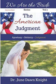 [Access] [KINDLE PDF EBOOK EPUB] The American Judgment: Apostasy + Idolatry = Judgment (We are the B