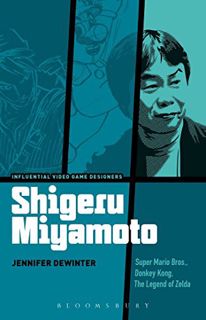 [Read] [PDF EBOOK EPUB KINDLE] Shigeru Miyamoto: Super Mario Bros., Donkey Kong, The Legend of Zelda