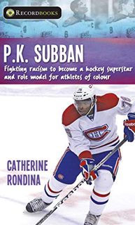 [VIEW] [EPUB KINDLE PDF EBOOK] P.K. Subban: Fighting racism to become a hockey superstar and role mo