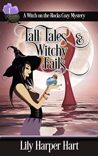 Get [EPUB KINDLE PDF EBOOK] Tall Tales & Witchy Fails (A Witch on the Rocks Cozy Mystery Book 1) by