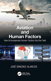 GET [EBOOK EPUB KINDLE PDF] Aviation and Human Factors: How to Incorporate Human Factors into the Fi