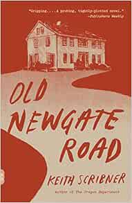 [Read] EBOOK EPUB KINDLE PDF Old Newgate Road: A novel (Vintage Contemporaries) by Keith Scribner 💛