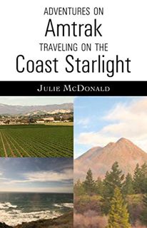 [READ] EBOOK EPUB KINDLE PDF Adventures on Amtrak: Traveling on the Coast Starlight: Los Angeles, Ca