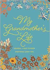 View KINDLE PDF EBOOK EPUB My Grandmother's Life - Second Edition: Grandma, I Want to Know Everythin