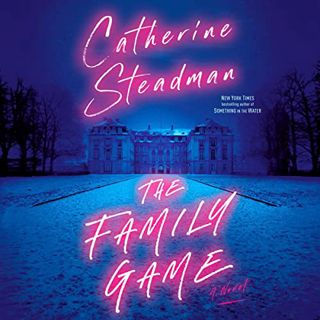 READ EBOOK EPUB KINDLE PDF The Family Game: A Novel by  Catherine Steadman,Catherine Steadman,Random