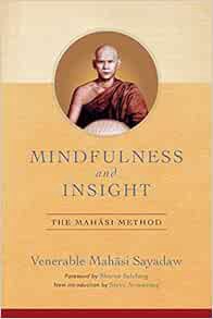 [View] PDF EBOOK EPUB KINDLE Mindfulness and Insight: The Mahasi Method by Venerable Mahasi Sayadaw