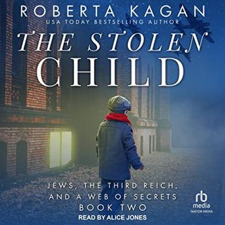 [Read] KINDLE PDF EBOOK EPUB The Stolen Child: Jews, the Third Reich, and a Web of Secrets, Book 2 b