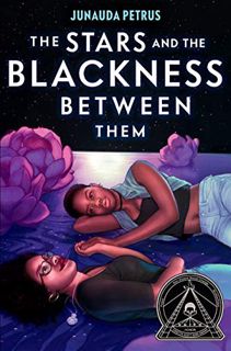 [Access] KINDLE PDF EBOOK EPUB The Stars and the Blackness Between Them by  Junauda Petrus 📫