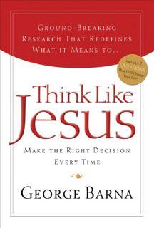 [Access] PDF EBOOK EPUB KINDLE Think Like Jesus: Make The Right Decision Every Time by  George Barna