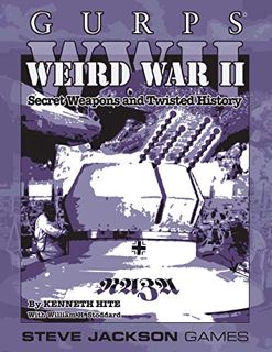 Access [EPUB KINDLE PDF EBOOK] GURPS WWII: Weird War II by  Kenneth Hite,Mark Cenczyk,Craig Neumeier