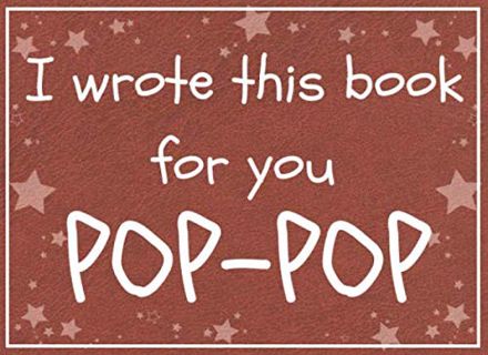 View [KINDLE PDF EBOOK EPUB] I wrote this book for you POP-POP: Fill in the blank book with prompts