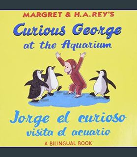 GET [PDF Jorge el curioso visita el acuario /Curious George at the Aquarium (bilingual edition) (Sp