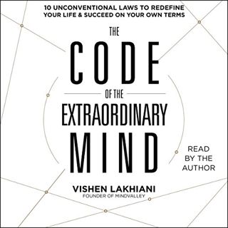 [GET] [KINDLE PDF EBOOK EPUB] The Code of the Extraordinary Mind: 10 Unconventional Laws to Redefine