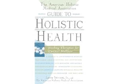 The American Holistic Medical Association Guide to Holistic Health: