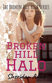 [ACCESS] EBOOK EPUB KINDLE PDF Broken Hill Halo: The Broken Hill High Series (Book 2) by  Sheridan A