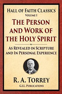 Access [PDF EBOOK EPUB KINDLE] The Person and Work of the Holy Spirit: As Revealed in Scriptures and