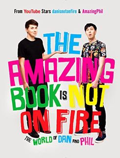 VIEW EPUB KINDLE PDF EBOOK The Amazing Book Is Not on Fire: The World of Dan and Phil by  Dan Howell