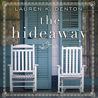 [VIEW] PDF EBOOK EPUB KINDLE The Hideaway by  Lauren K. Denton,Devon O'Day,Thomas Nelson ✏️