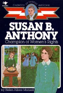 Read EPUB KINDLE PDF EBOOK Susan B. Anthony: Champion of Women's Rights (Childhood of Famous America