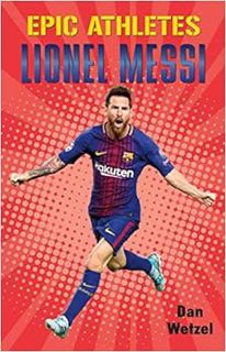GET [EPUB KINDLE PDF EBOOK] Epic Athletes: Lionel Messi (Epic Athletes, 6) by Dan Wetzel,Jay Reed ✓