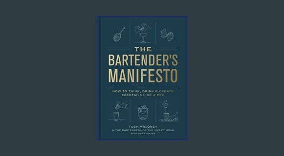 EBOOK [PDF] The Bartender's Manifesto: How to Think, Drink, and Create Cocktails Like a Pro     Har