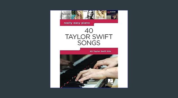 [EBOOK] [PDF] 40 Taylor Swift Songs: Really Easy Piano Series with Lyrics & Performance Tips (Reall