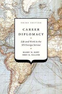 [GET] [EBOOK EPUB KINDLE PDF] Career Diplomacy: Life and Work in the US Foreign Service by  Harry W.
