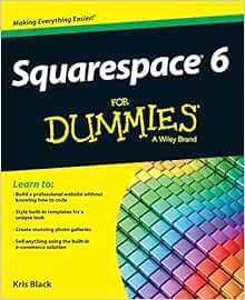 Access [EBOOK EPUB KINDLE PDF] Squarespace 6 For Dummies by Kris Black 💙