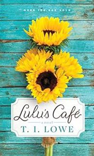 Read PDF EBOOK EPUB KINDLE Lulu’s Café by T.I. Lowe √