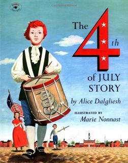 [Get] [EBOOK EPUB KINDLE PDF] The Fourth of July Story by  Alice Dalgliesh &  Marie Nonnast 📍