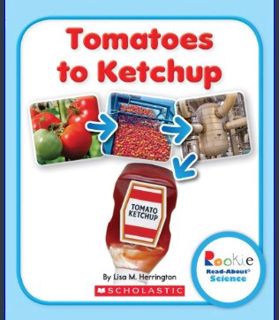 Epub Kndle Tomatoes to Ketchup (Rookie Read-About Science: How Things Are Made)     Paperback – Mar
