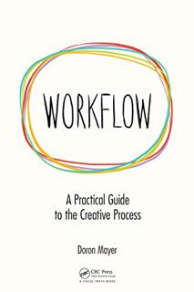 [View] [KINDLE PDF EBOOK EPUB] Workflow: A Practical Guide to the Creative Process by  Doron Meir 📕