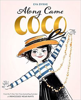 [Get] EPUB KINDLE PDF EBOOK Along Came Coco: A Story About Coco Chanel by  Eva Byrne 🧡
