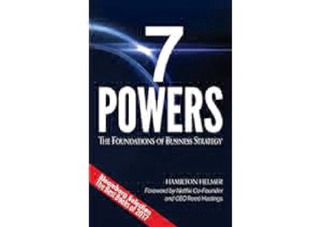 7 Powers: The Foundations of Business Strategy by Hamilton Helmer