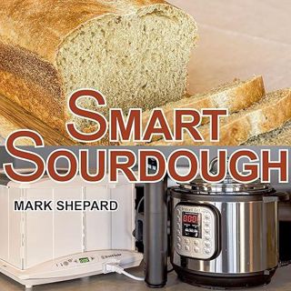 Download⚡️ Smart Sourdough: The No-Starter, No-Waste, No-Cheat, No-Fail Way to Make Naturally Fe