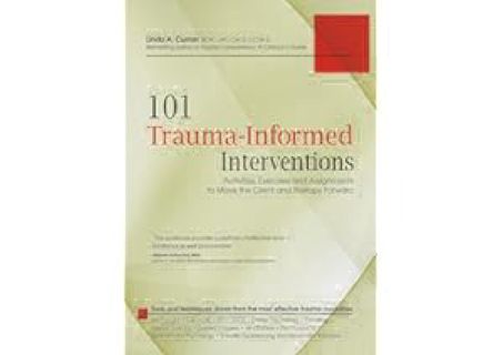 101 Trauma-Informed Interventions: Activities, Exercises and Assignments