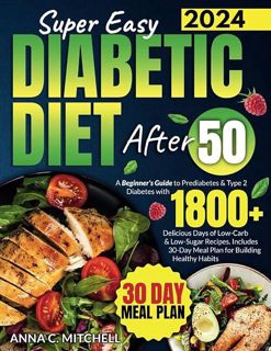 ❤️[READ]✔️ Super Easy Diabetic Diet After 50: A Beginner's Guide to Prediabetes & Type 2 Diabete