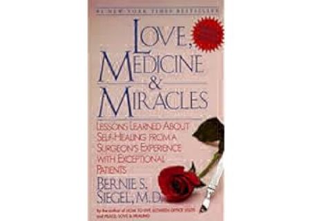 Love, Medicine and Miracles: Lessons Learned about Self-Healing from